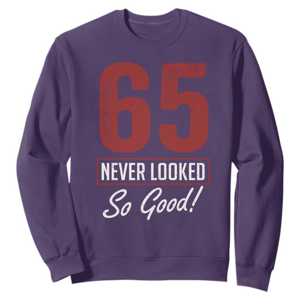65 Never Looked So Good Funny 65th Birthday Sweatshirt TS11 Purple Print Your Wear