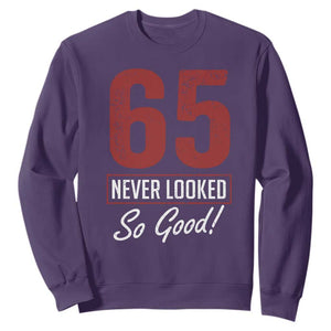 65 Never Looked So Good Funny 65th Birthday Sweatshirt TS11 Purple Print Your Wear