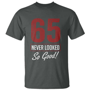65 Never Looked So Good Funny 65th Birthday T Shirt TS11 Dark Heather Print Your Wear