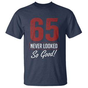 65 Never Looked So Good Funny 65th Birthday T Shirt TS11 Navy Print Your Wear