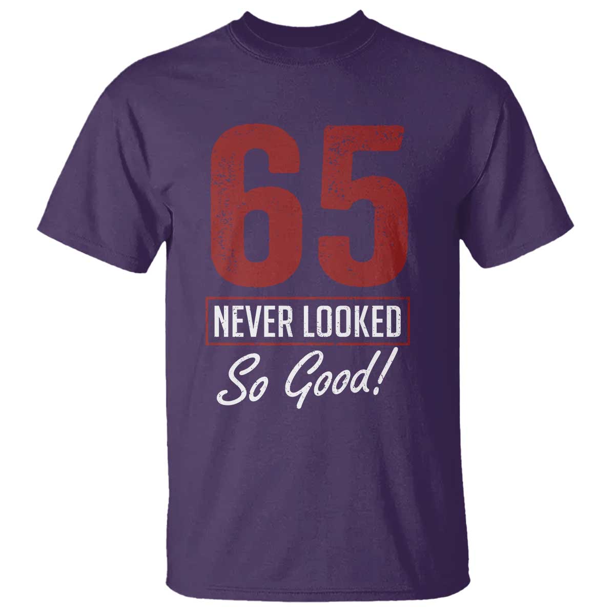 65 Never Looked So Good Funny 65th Birthday T Shirt TS11 Purple Print Your Wear
