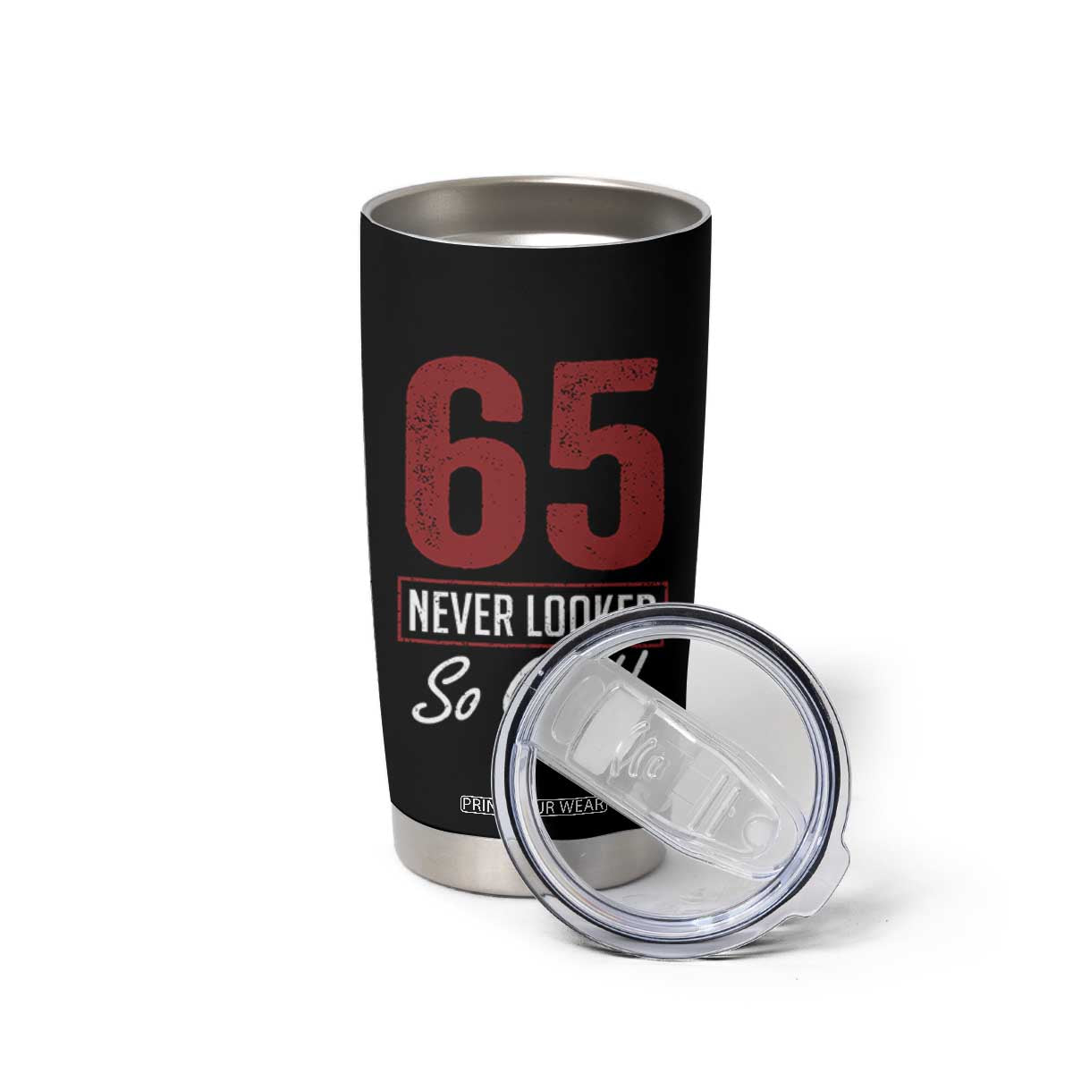 65 Never Looked So Good Funny 65th Birthday Tumbler Cup TS11 Print Your Wear