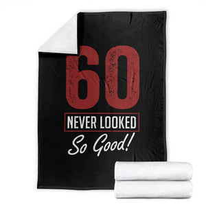 60 Never Looked So Good Funny 60th Birthday Throw Blanket TS11 Black Print Your Wear