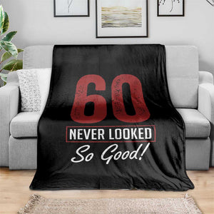 60 Never Looked So Good Funny 60th Birthday Throw Blanket TS11 Print Your Wear
