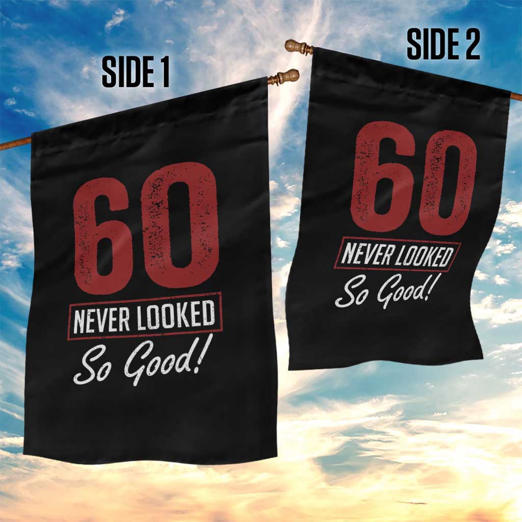 60 Never Looked So Good Funny 60th Birthday Garden Flag TS11 Print Your Wear