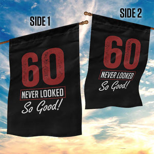 60 Never Looked So Good Funny 60th Birthday Garden Flag TS11 Print Your Wear