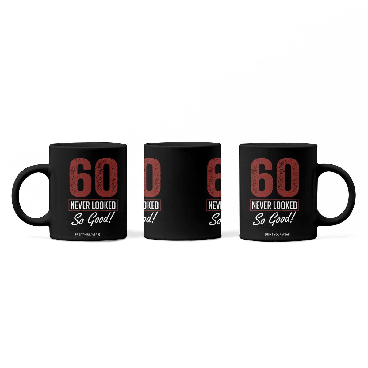 60 Never Looked So Good Funny 60th Birthday Coffee Mug TS11 Print Your Wear