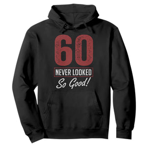 60 Never Looked So Good Funny 60th Birthday Hoodie TS11 Black Print Your Wear