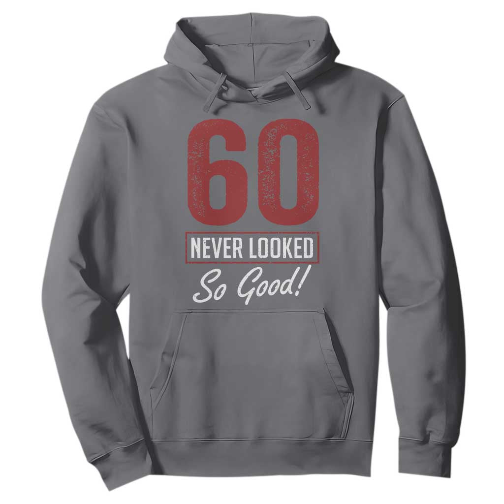 60 Never Looked So Good Funny 60th Birthday Hoodie TS11 Charcoal Print Your Wear