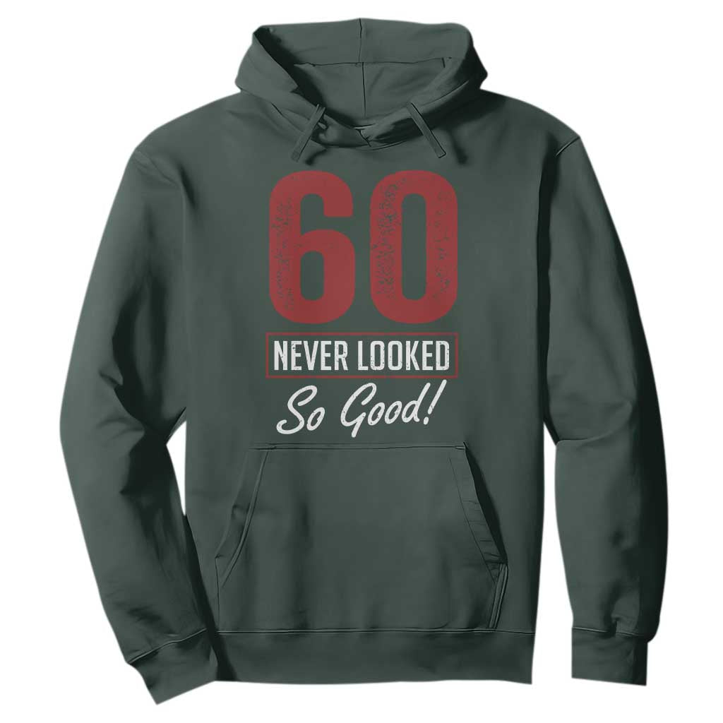 60 Never Looked So Good Funny 60th Birthday Hoodie TS11 Dark Forest Green Print Your Wear