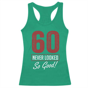 60 Never Looked So Good Funny 60th Birthday Racerback Tank Top TS11 Irish Green Print Your Wear