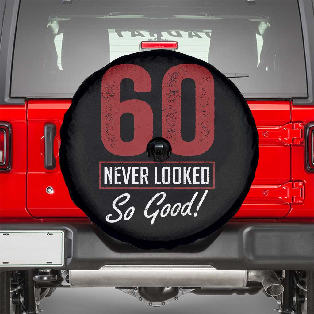 60 Never Looked So Good Funny 60th Birthday Spare Tire Cover TS11 Black Print Your Wear