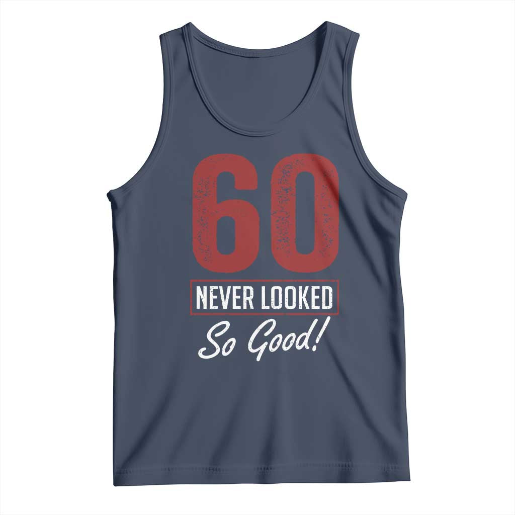 60 Never Looked So Good Funny 60th Birthday Tank Top TS11 Navy Print Your Wear