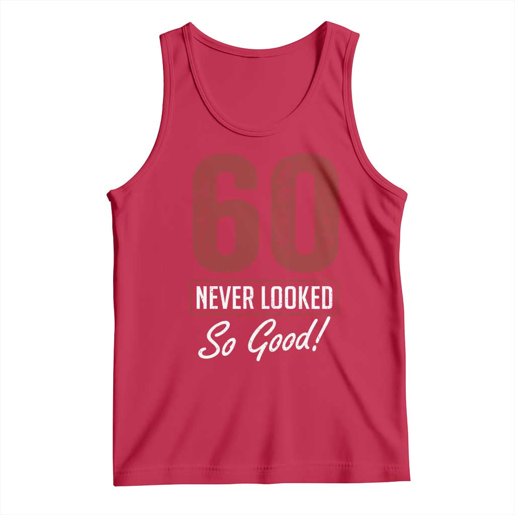60 Never Looked So Good Funny 60th Birthday Tank Top TS11 Red Print Your Wear