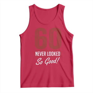 60 Never Looked So Good Funny 60th Birthday Tank Top TS11 Red Print Your Wear