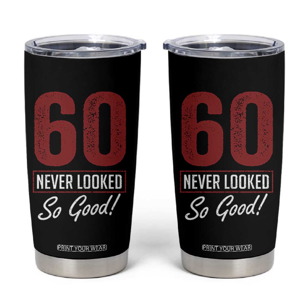 60 Never Looked So Good Funny 60th Birthday Tumbler Cup TS11 Black Print Your Wear