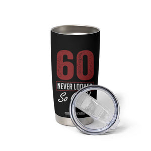 60 Never Looked So Good Funny 60th Birthday Tumbler Cup TS11 Print Your Wear