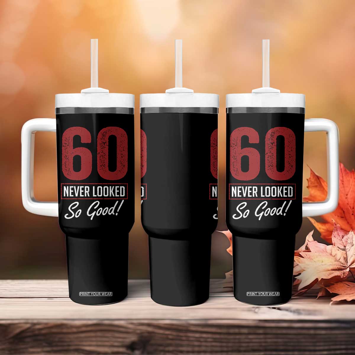 60 Never Looked So Good Funny 60th Birthday Tumbler With Handle TS11 Print Your Wear