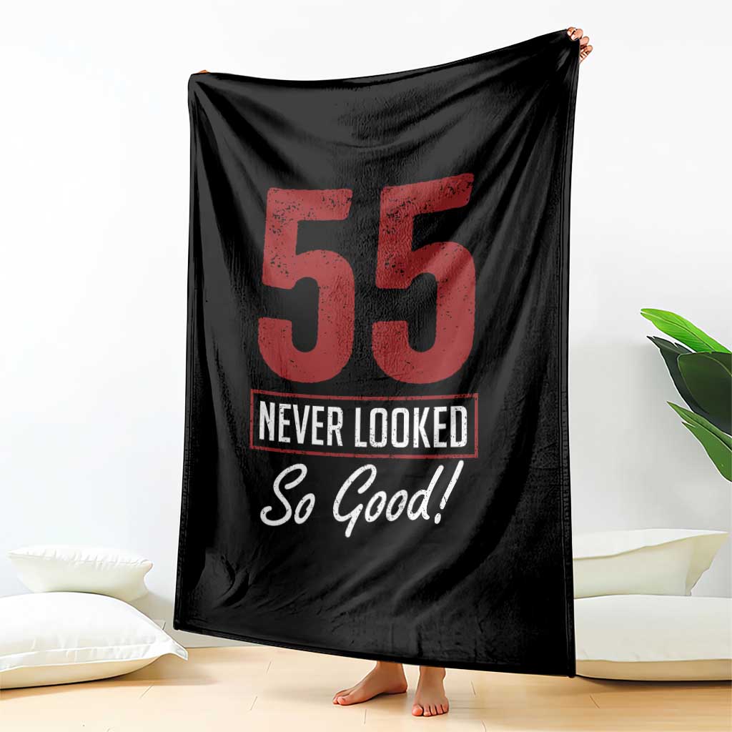 55 Never Looked So Good Funny 55th Birthday Throw Blanket TS11 Print Your Wear