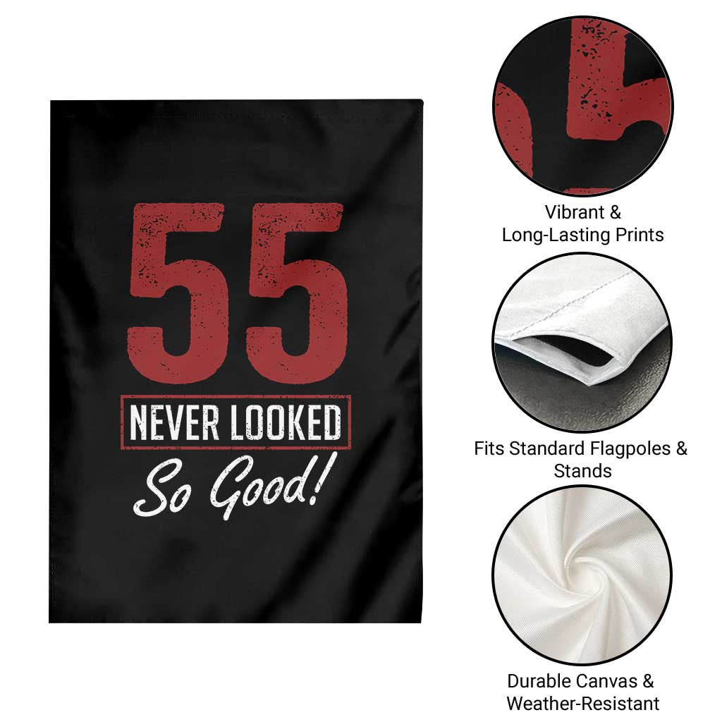 55 Never Looked So Good Funny 55th Birthday Garden Flag TS11 Print Your Wear