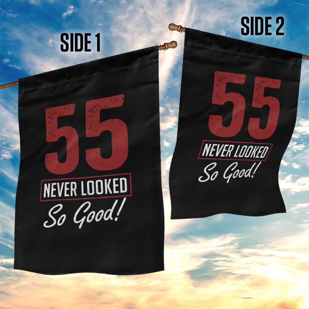 55 Never Looked So Good Funny 55th Birthday Garden Flag TS11 Print Your Wear