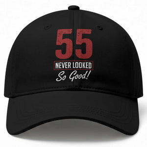 55 Never Looked So Good Funny 55th Birthday Baseball Cap TS11 Print Your Wear