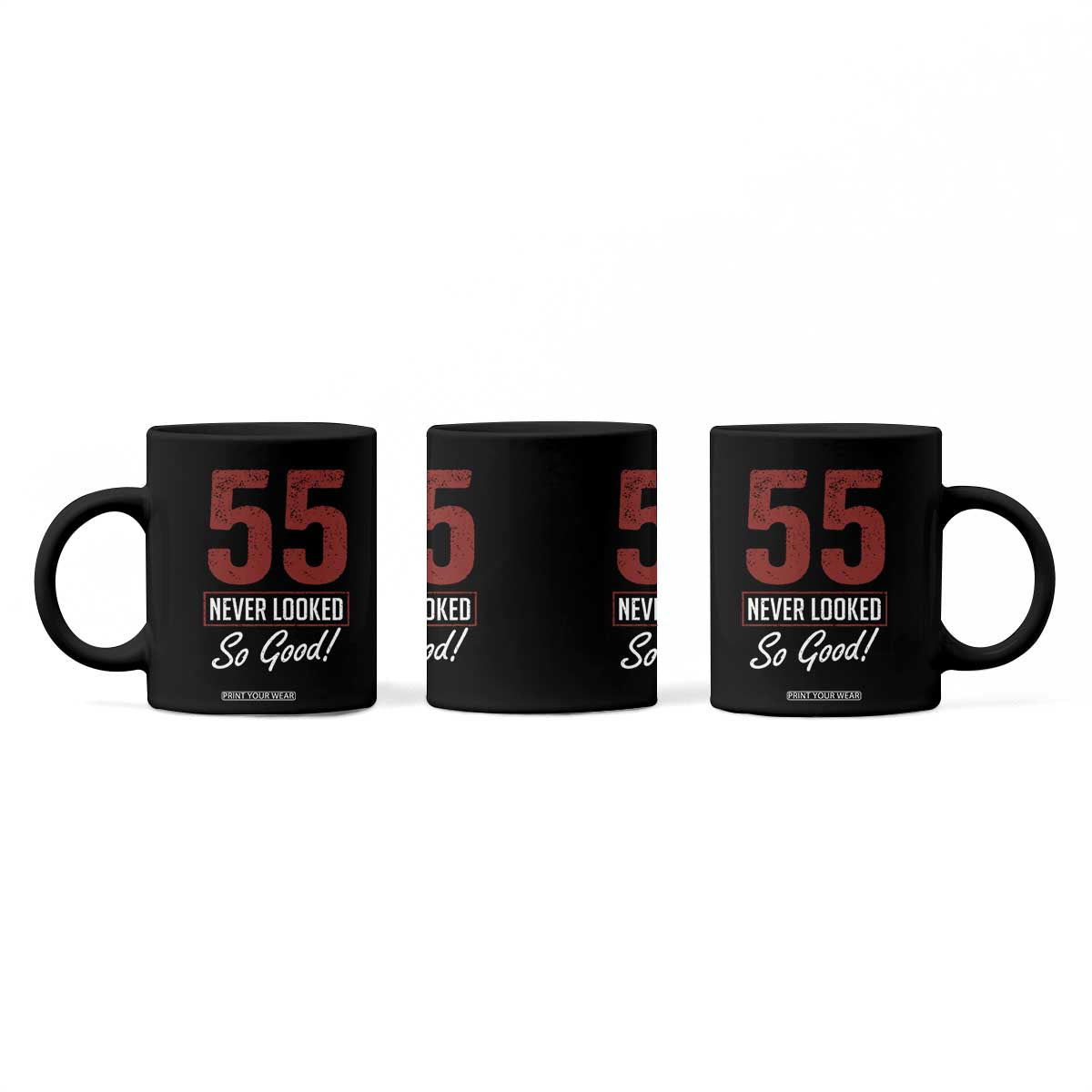 55 Never Looked So Good Funny 55th Birthday Coffee Mug TS11 Print Your Wear