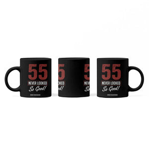 55 Never Looked So Good Funny 55th Birthday Coffee Mug TS11 Print Your Wear