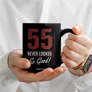 55 Never Looked So Good Funny 55th Birthday Coffee Mug TS11 Print Your Wear