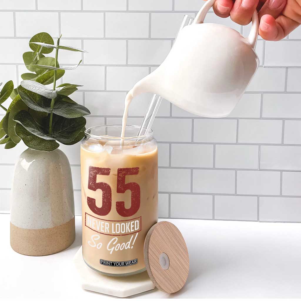 55 Never Looked So Good Funny 55th Birthday Glass Can TS11 Print Your Wear