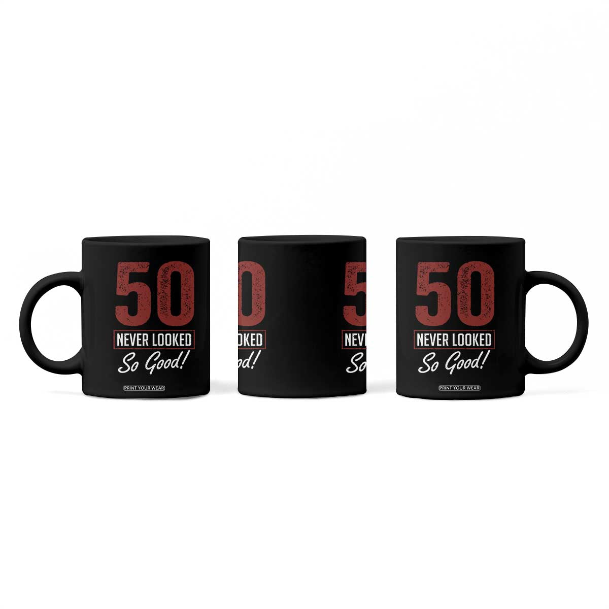 50 Never Looked So Good Funny 50th Birthday Coffee Mug TS11 Print Your Wear