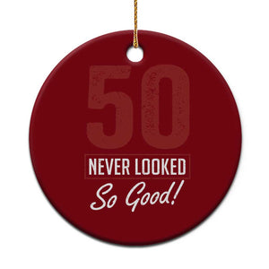 50 Never Looked So Good Funny 50th Birthday Ceramic Ornament TS11 1pc Red Print Your Wear
