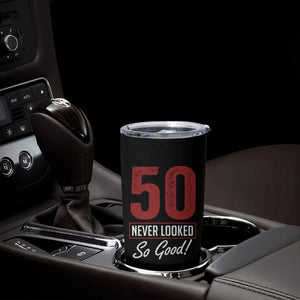 50 Never Looked So Good Funny 50th Birthday Tumbler Cup TS11 Print Your Wear