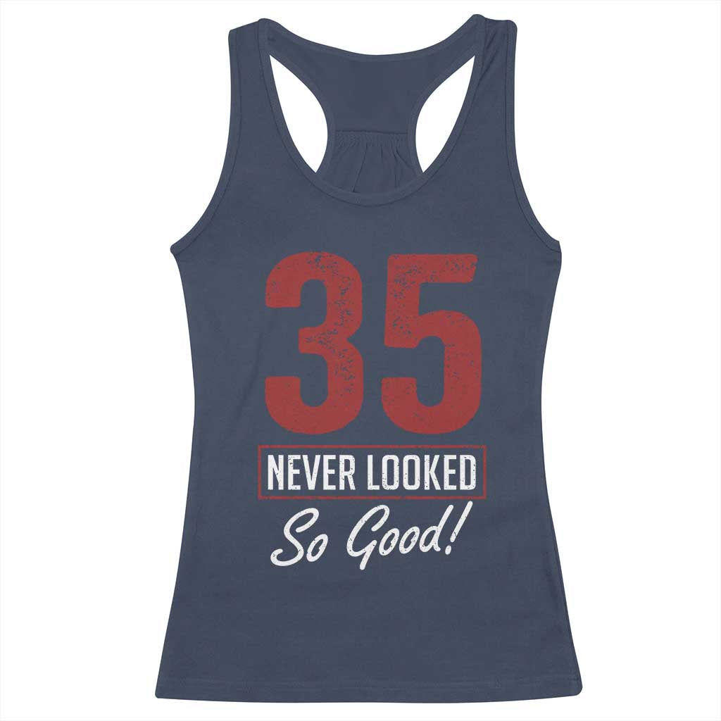 35 Never Looked So Good Funny 35th Birthday Racerback Tank Top TS11 Navy Print Your Wear