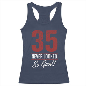 35 Never Looked So Good Funny 35th Birthday Racerback Tank Top TS11 Navy Print Your Wear