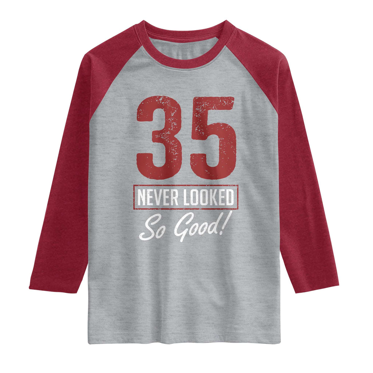 35 Never Looked So Good Funny 35th Birthday Raglan Shirt TS11 Heather Gray Heather Red Print Your Wear