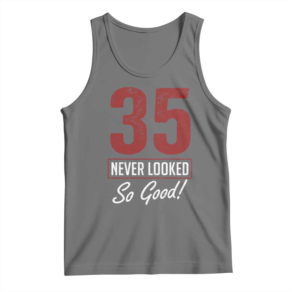 35 Never Looked So Good Funny 35th Birthday Tank Top TS11 Black Heather Print Your Wear