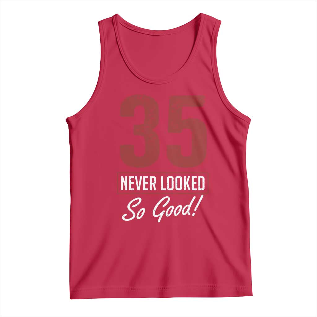 35 Never Looked So Good Funny 35th Birthday Tank Top TS11 Red Print Your Wear