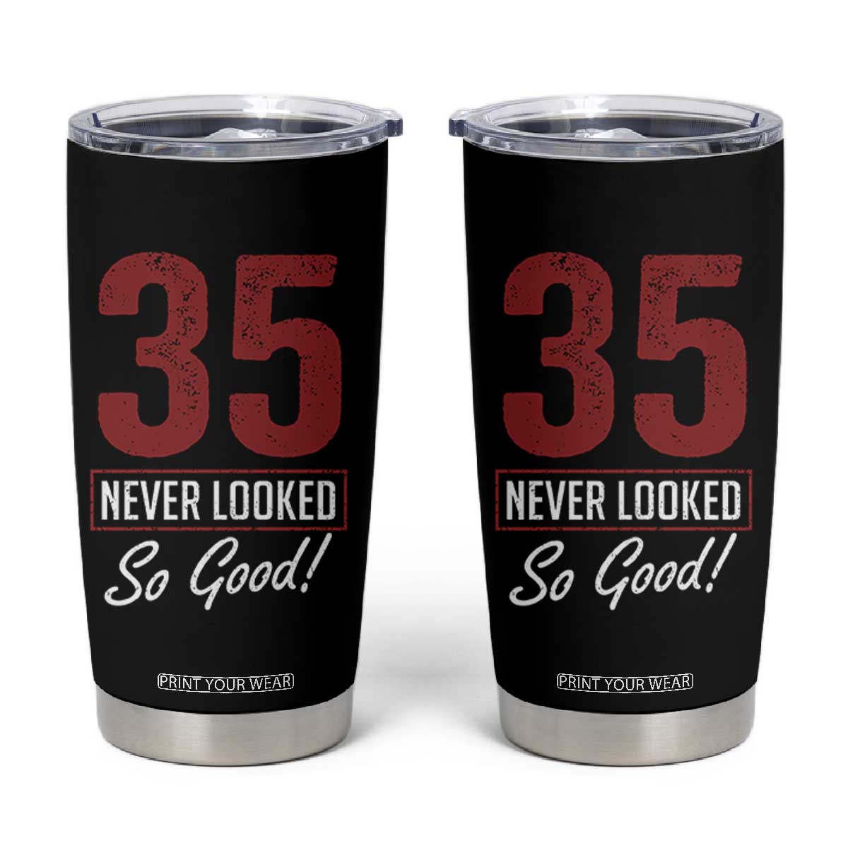 35 Never Looked So Good Funny 35th Birthday Tumbler Cup TS11 Black Print Your Wear