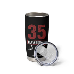 35 Never Looked So Good Funny 35th Birthday Tumbler Cup TS11 Print Your Wear