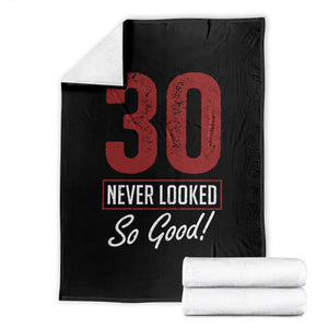 30 Never Looked So Good Funny 30th Birthday Throw Blanket TS11 Black Print Your Wear
