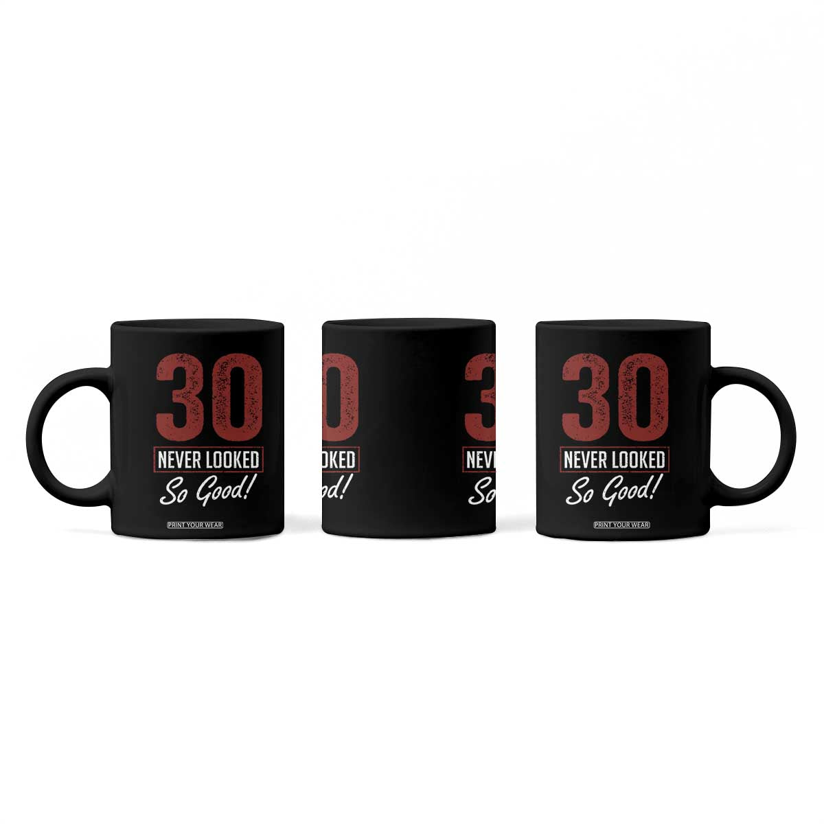 30 Never Looked So Good Funny 30th Birthday Coffee Mug TS11 Print Your Wear