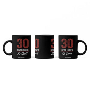 30 Never Looked So Good Funny 30th Birthday Coffee Mug TS11 Print Your Wear