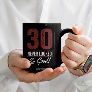 30 Never Looked So Good Funny 30th Birthday Coffee Mug TS11 Print Your Wear