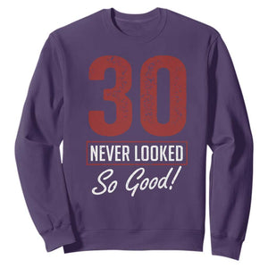 30 Never Looked So Good Funny 30th Birthday Sweatshirt TS11 Purple Print Your Wear
