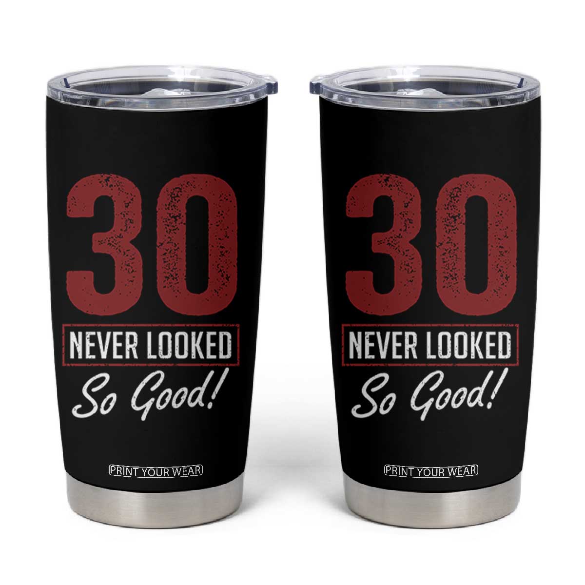 30 Never Looked So Good Funny 30th Birthday Tumbler Cup TS11 Black Print Your Wear