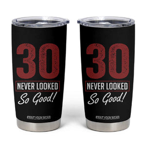 30 Never Looked So Good Funny 30th Birthday Tumbler Cup TS11 Black Print Your Wear