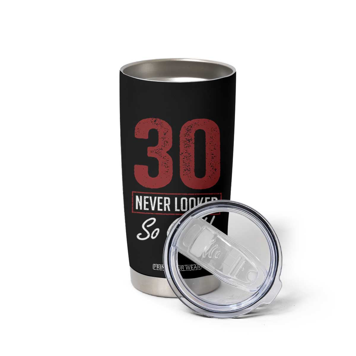 30 Never Looked So Good Funny 30th Birthday Tumbler Cup TS11 Print Your Wear