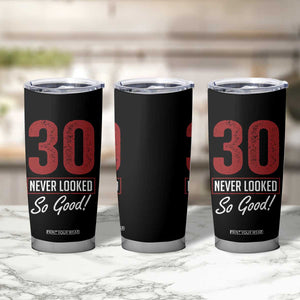 30 Never Looked So Good Funny 30th Birthday Tumbler Cup TS11 Print Your Wear