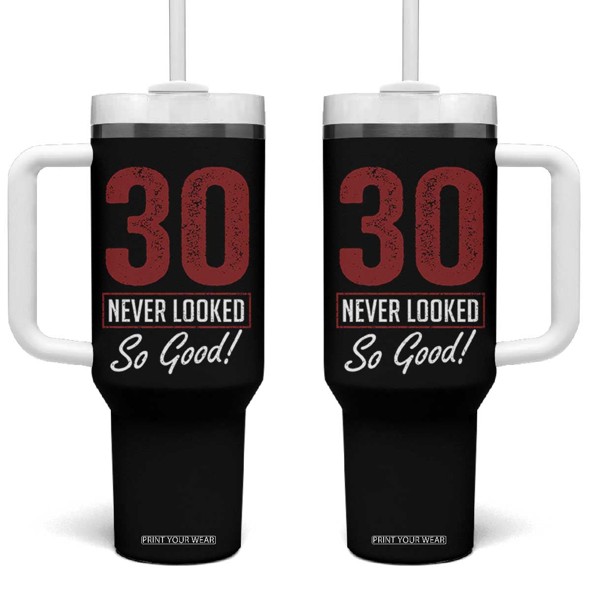 30 Never Looked So Good Funny 30th Birthday Tumbler With Handle TS11 One Size: 40 oz Black Print Your Wear